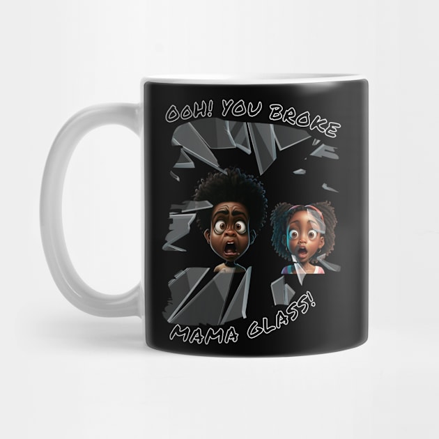 Back To School Ooh You Broke Mama Glass by MOCEPTS APPAREL